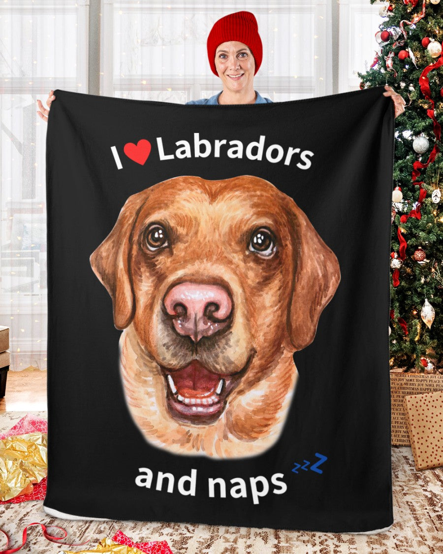 I love Labradors and Naps - Sherpa Fleece Blanket