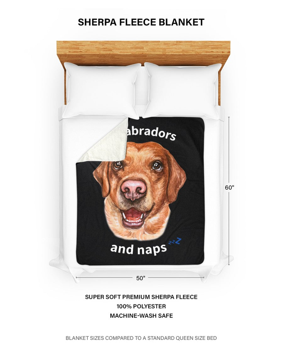 I love Labradors and Naps - Sherpa Fleece Blanket
