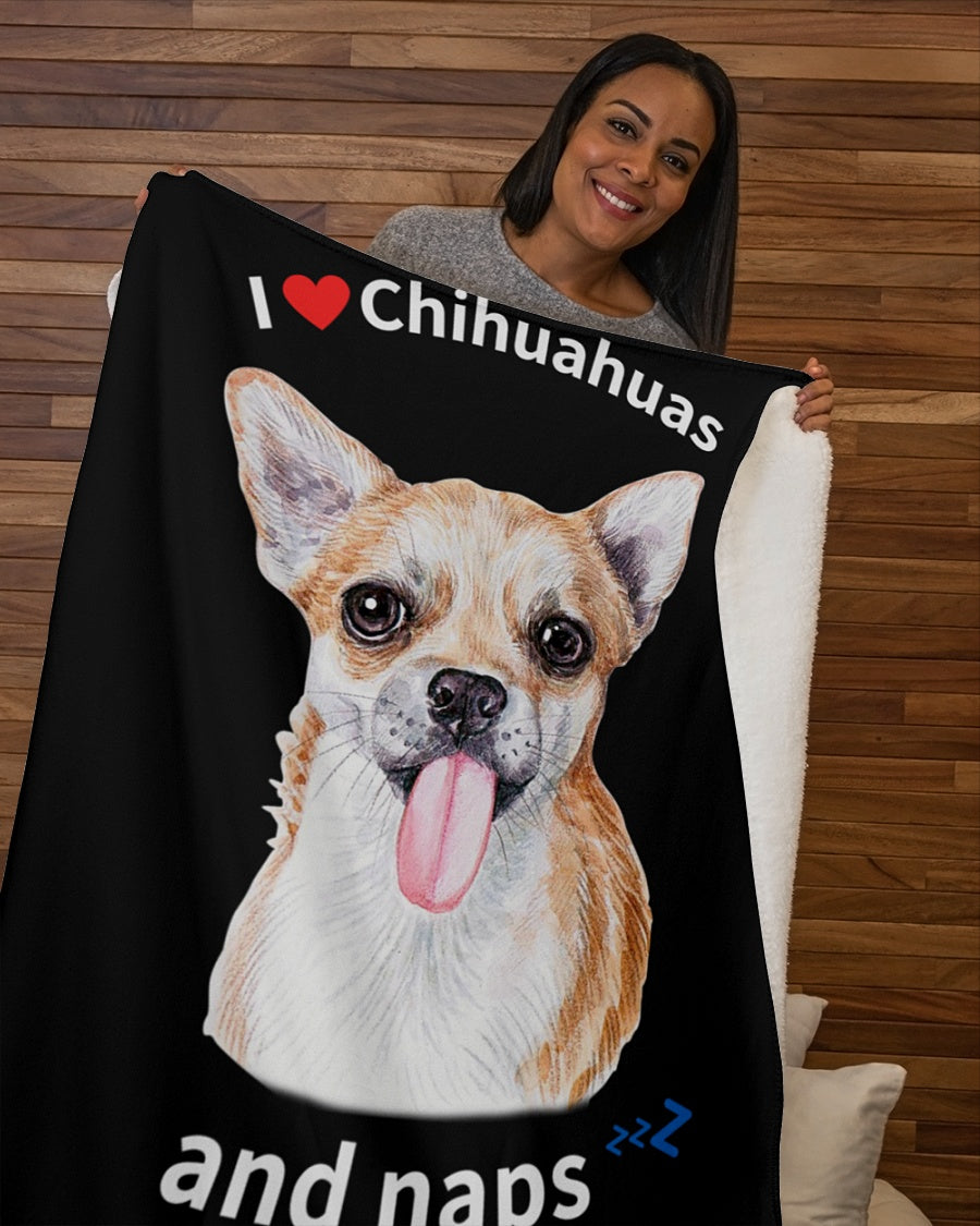 I love Chihuahuas and Naps - Sherpa Fleece Blanket