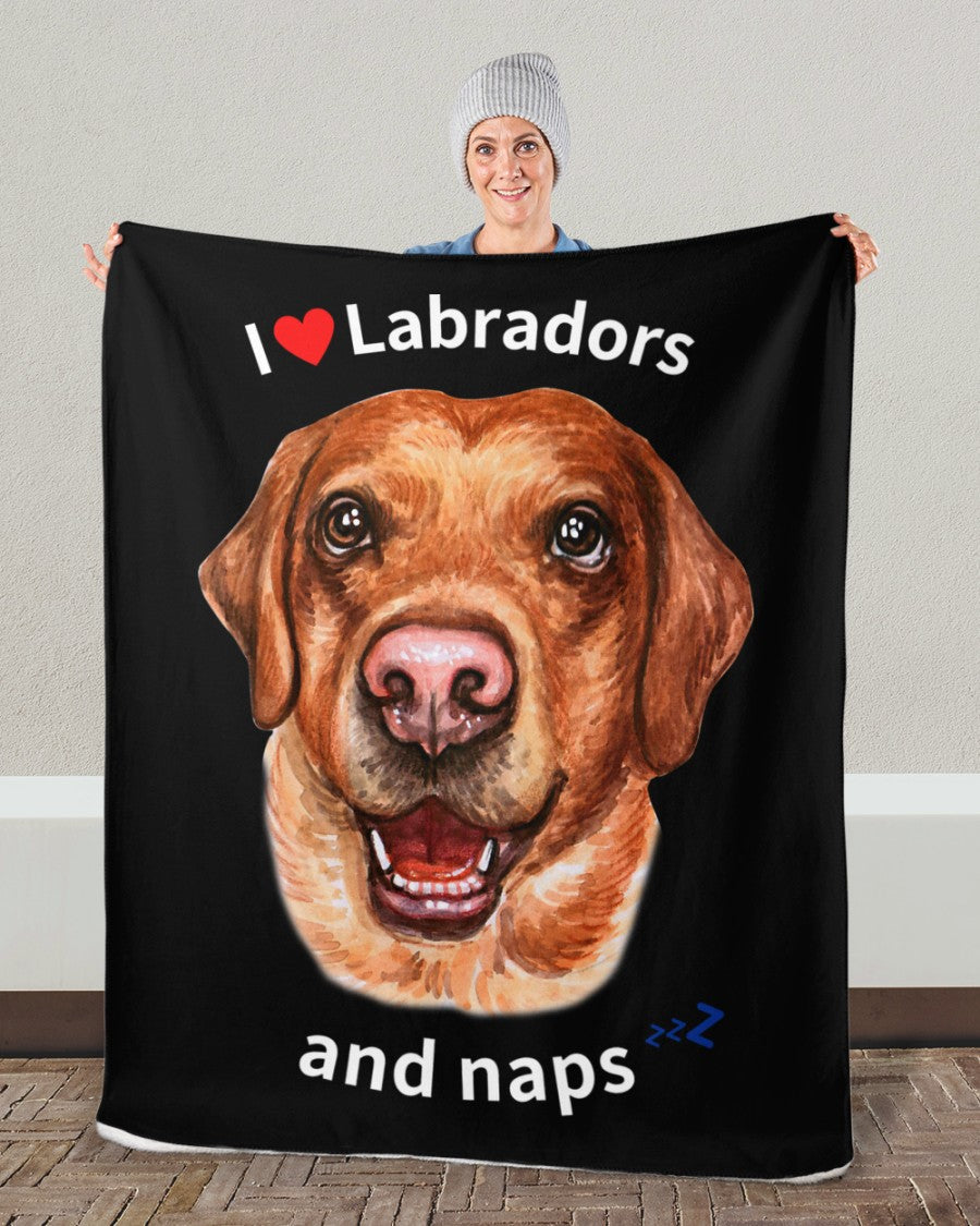 I love Labradors and Naps - Sherpa Fleece Blanket