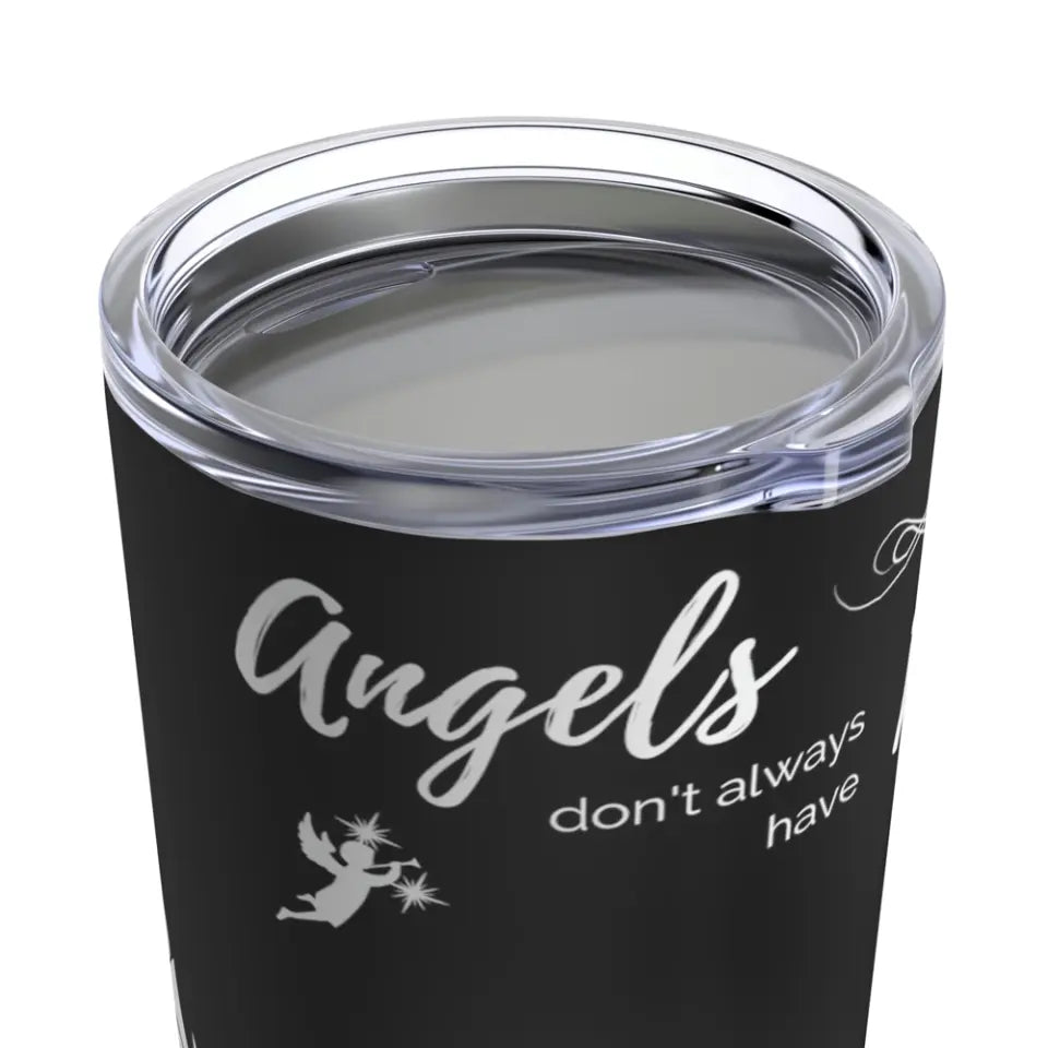 Tumbler 20oz - Stainless Steel - Angels don't always have wings sometimes they have paws