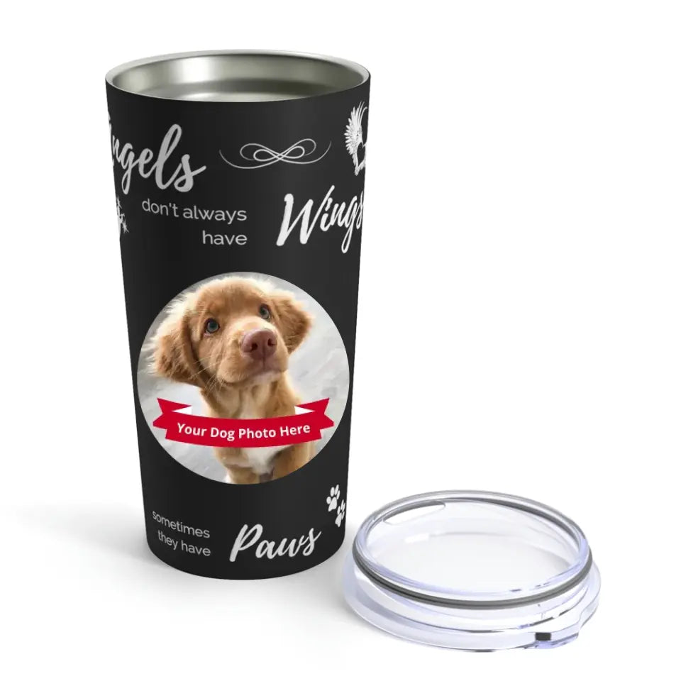 Tumbler 20oz - Stainless Steel - Angels don't always have wings sometimes they have paws
