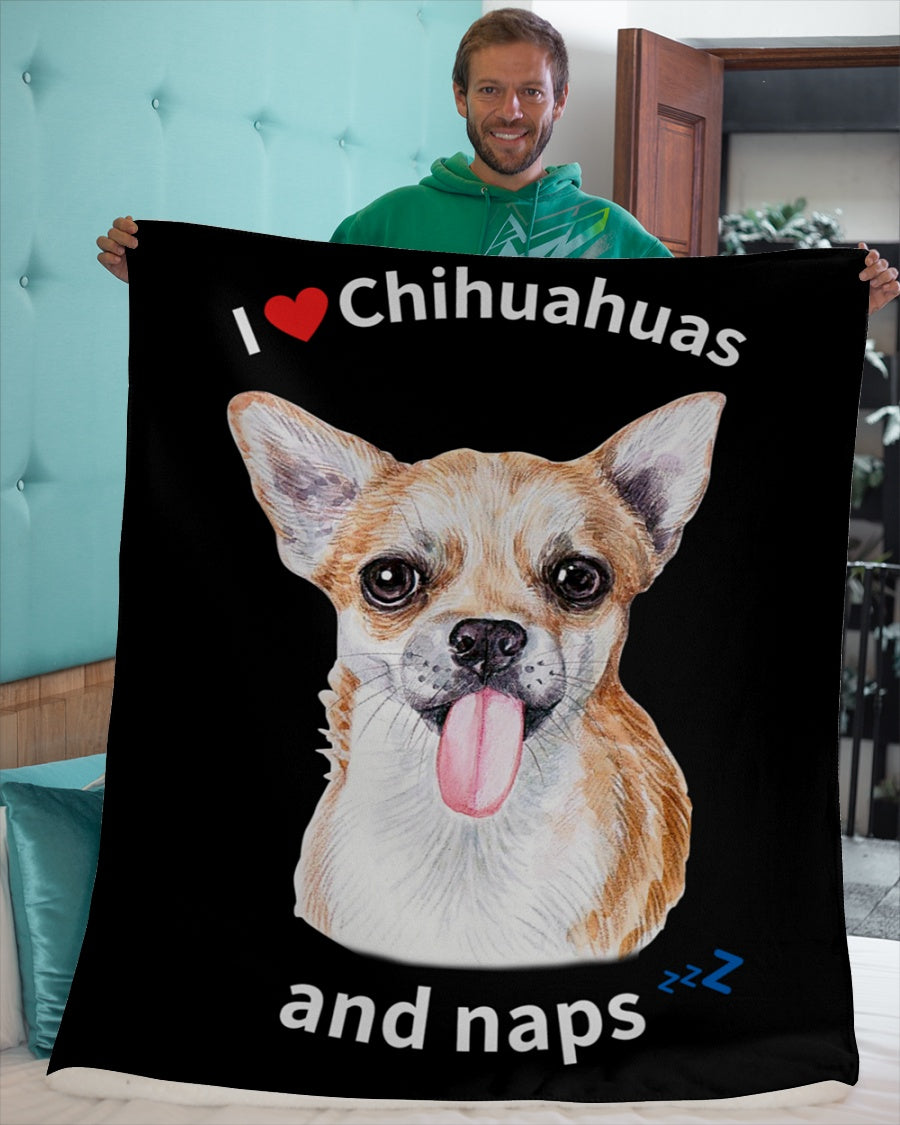 I love Chihuahuas and Naps - Sherpa Fleece Blanket