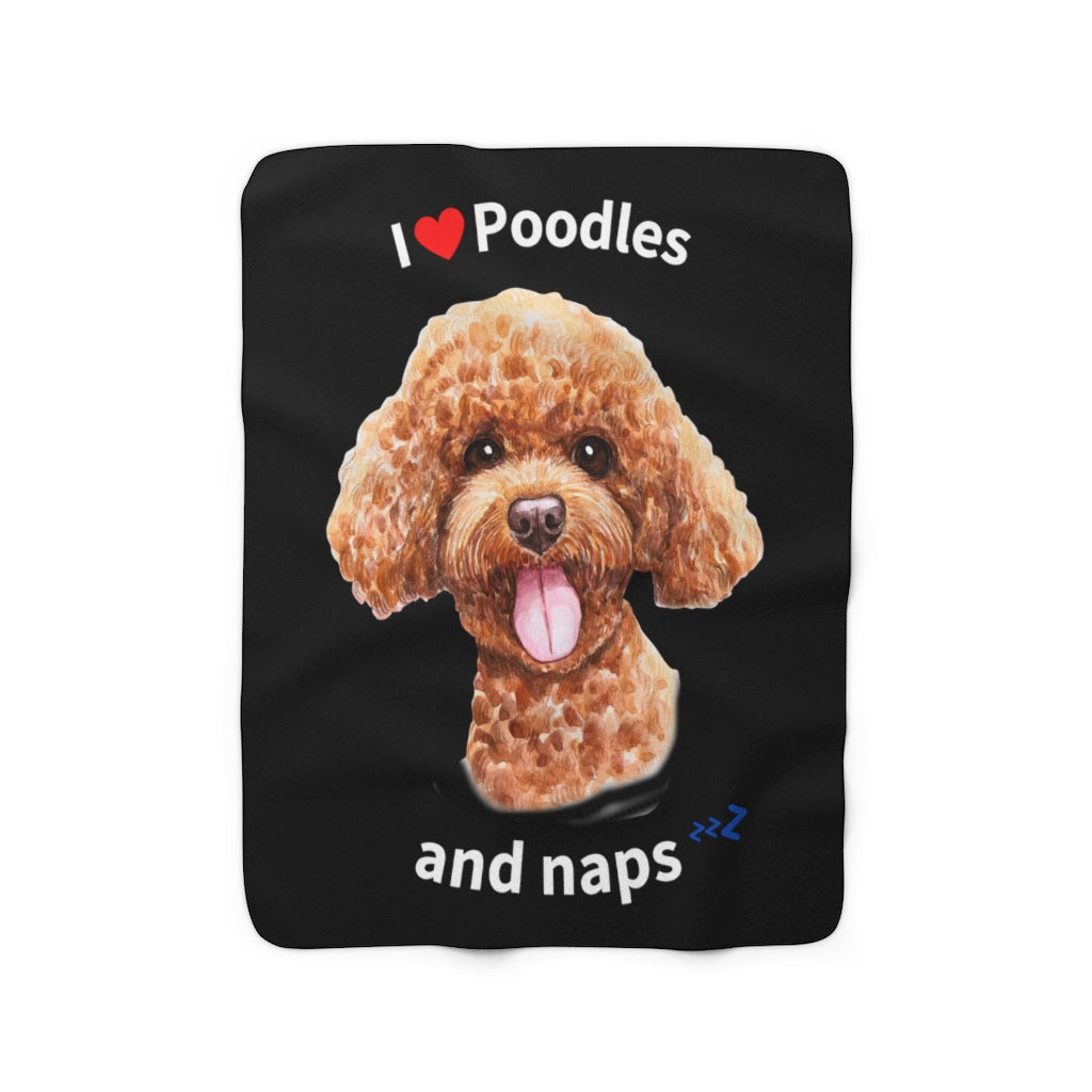 I love Poodles and Naps - Sherpa Fleece Blanket