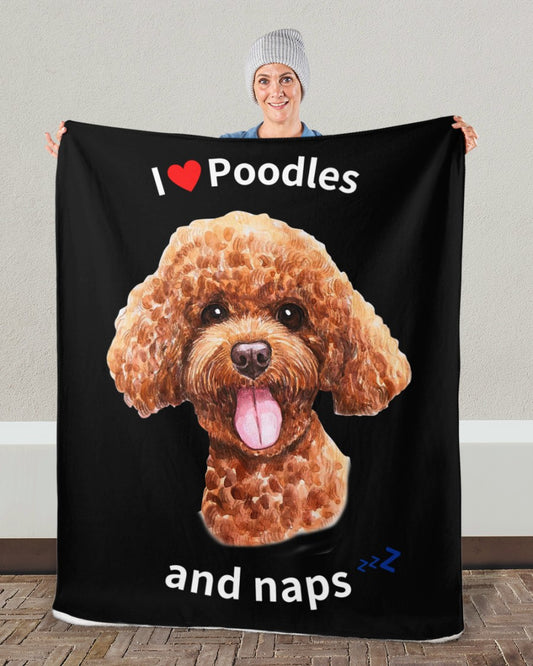 I love Poodles and Naps - Sherpa Fleece Blanket