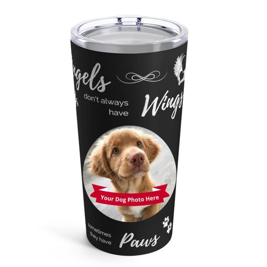 Tumbler 20oz - Stainless Steel - Angels don't always have wings sometimes they have paws