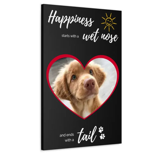 Premium Gallery Canvas - 4 Sizes - Happiness starts with a wet nose