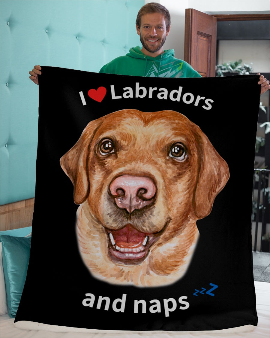 I love Labradors and Naps - Sherpa Fleece Blanket